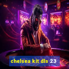 chelsea kit dls 23